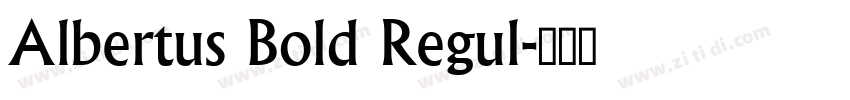Albertus Bold Regul字体转换 Albertus Bold Regul字体转换